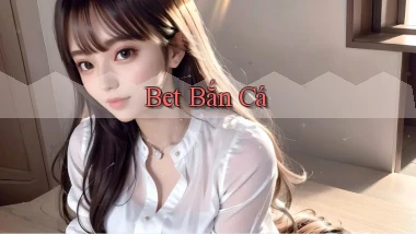 bet Bắn cá
