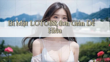 bí mật loto188 đơn giản dễ hiểu