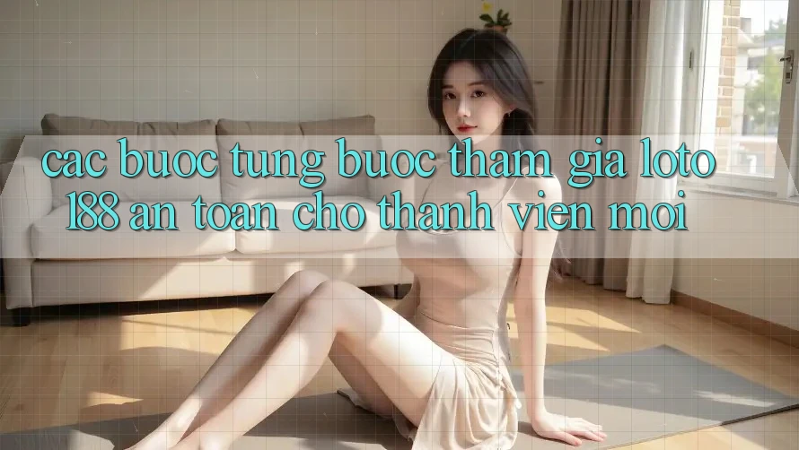 Các bước Từng Bước Tham Gia Loto188 An Toàn Cho Thành Viên Mới Các bước Từng Bước Tham Gia Loto188 An Toàn Cho Thành Viên Mới