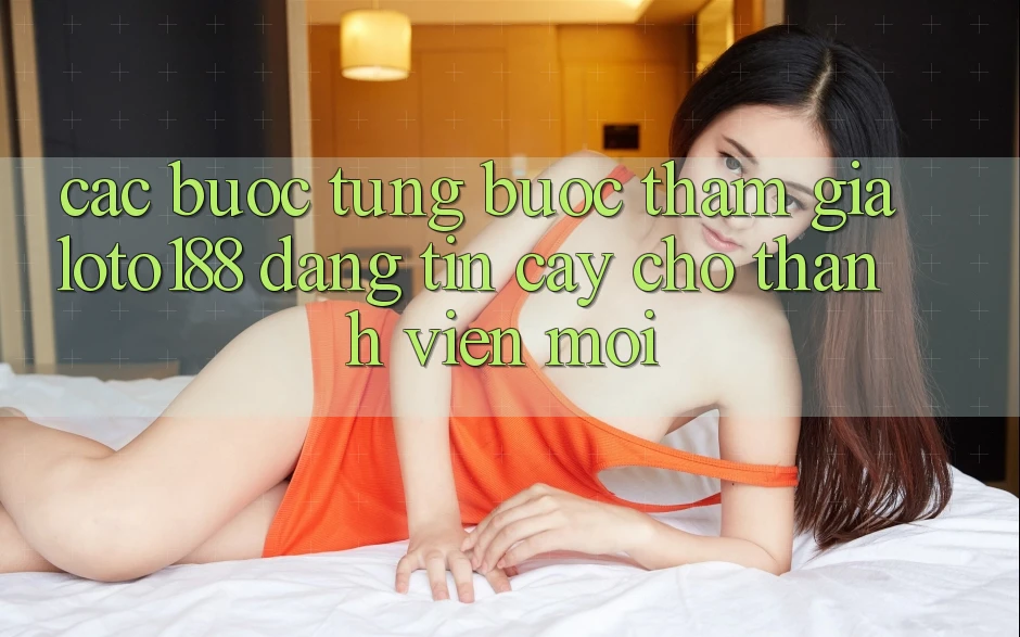 Các bước Từng Bước Tham Gia Loto188 Đáng tin cậy Cho Thành Viên Mới Các bước Từng Bước Tham Gia Loto188 Đáng tin cậy Cho Thành Viên Mới