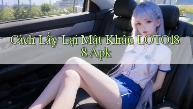 cách lấy lại mật khẩu loto188 apk
