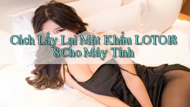 cách lấy lại mật khẩu loto188 cho máy tính