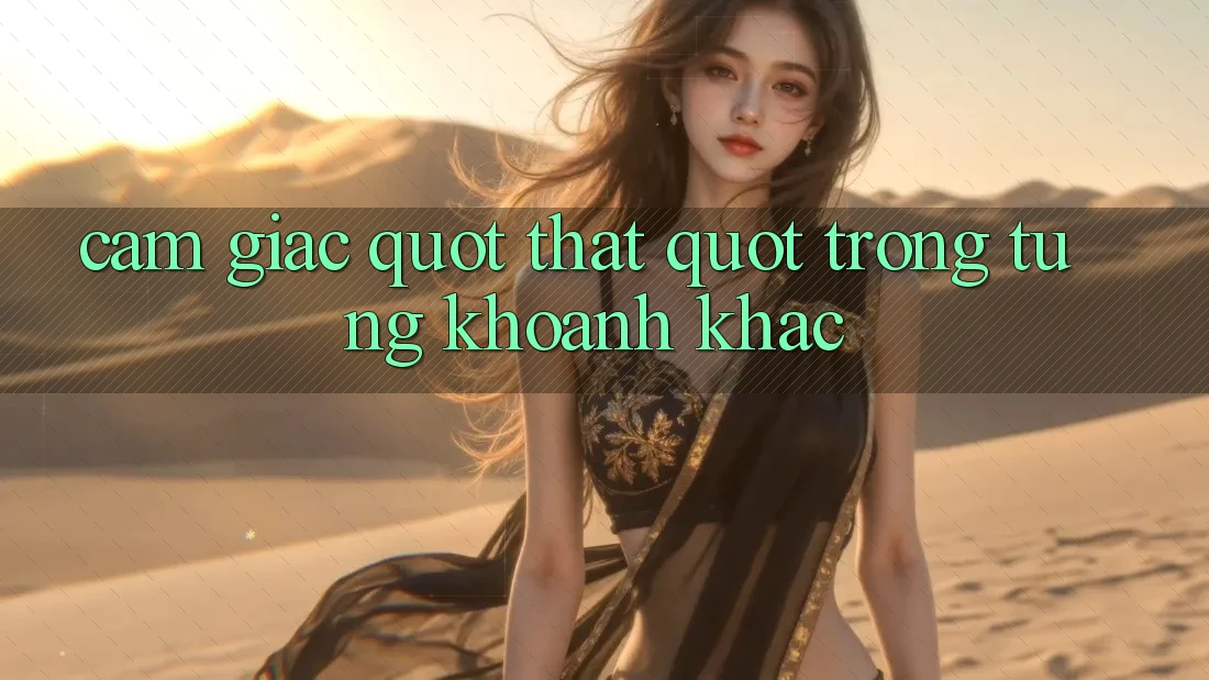 Cảm giác " thật" trong từng khoảnh khắc