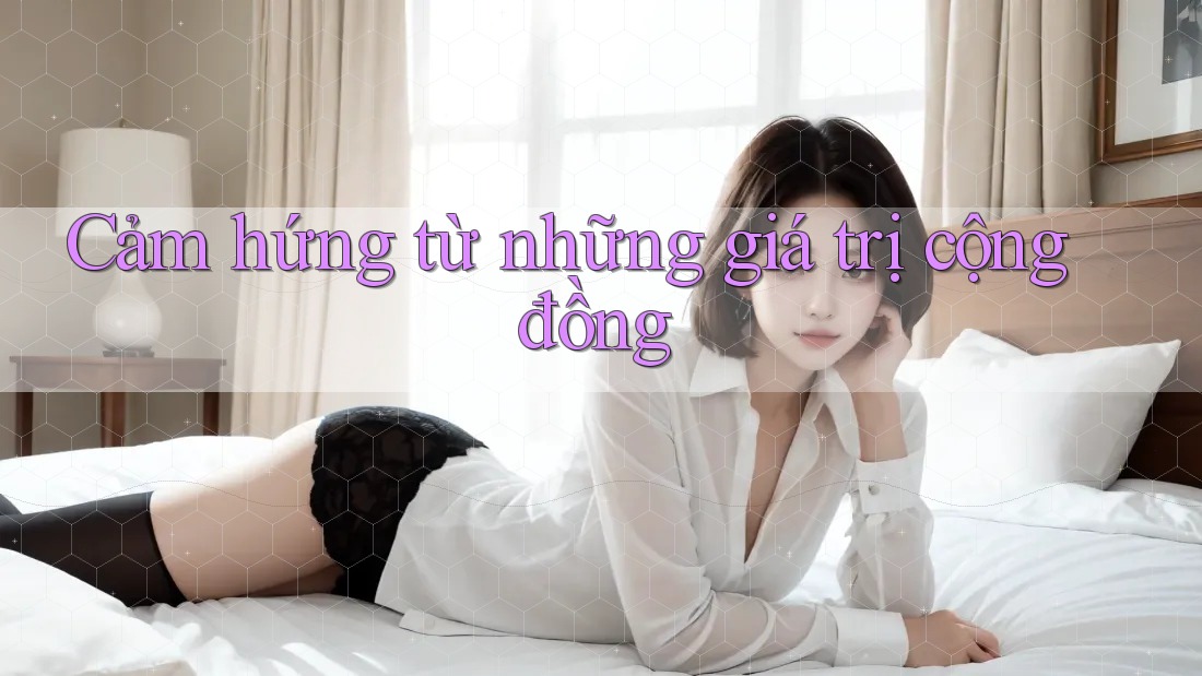 Cảm hứng từ những giá trị cộng đồng Cảm hứng từ những giá trị cộng đồng