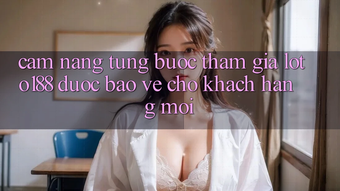 Cẩm nang Từng Bước Tham Gia Loto188 Được bảo vệ Cho Khách hàng Mới Cẩm nang Từng Bước Tham Gia Loto188 Được bảo vệ Cho Khách hàng Mới