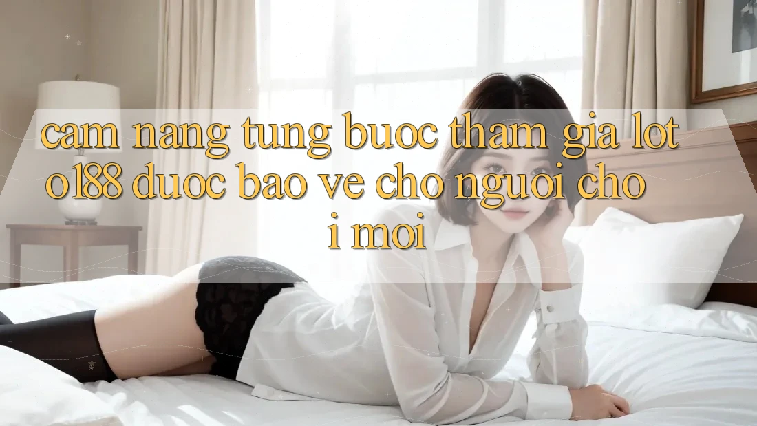Cẩm nang Từng Bước Tham Gia Loto188 Được bảo vệ Cho Người chơi Mới