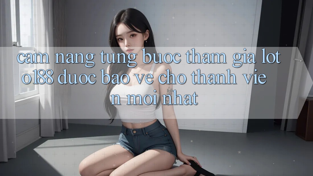 Cẩm nang Từng Bước Tham Gia Loto188 Được bảo vệ Cho Thành viên Mới nhất
