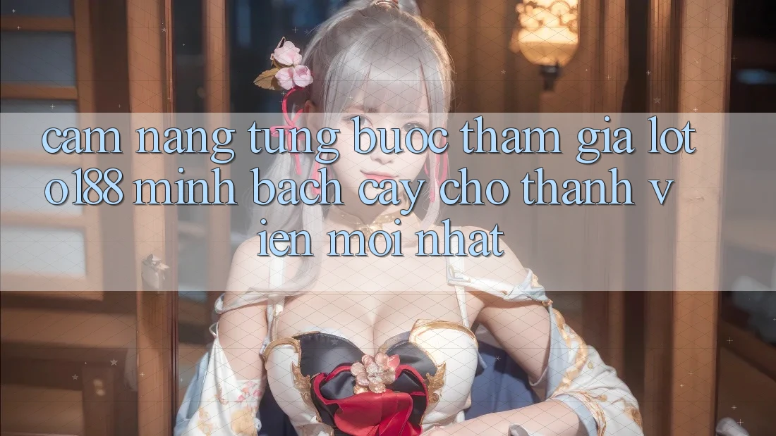 Cẩm nang Từng Bước Tham Gia Loto188 Minh bạch cậy Cho Thành Viên Mới nhất Cẩm nang Từng Bước Tham Gia Loto188 Minh bạch cậy Cho Thành Viên Mới nhất
