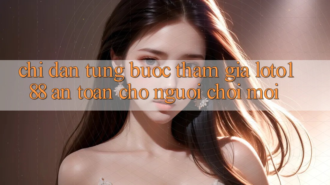 Chỉ dẫn Từng Bước Tham Gia Loto188 An Toàn Cho Người chơi Mới