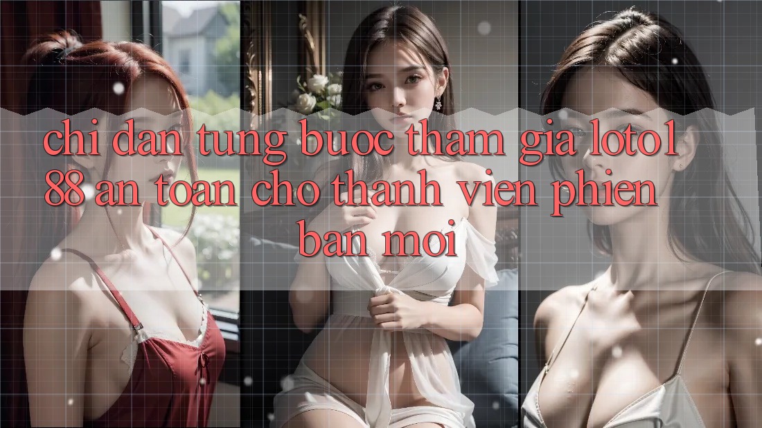 Chỉ dẫn Từng Bước Tham Gia Loto188 An Toàn Cho Thành Viên Phiên bản mới Chỉ dẫn Từng Bước Tham Gia Loto188 An Toàn Cho Thành Viên Phiên bản mới