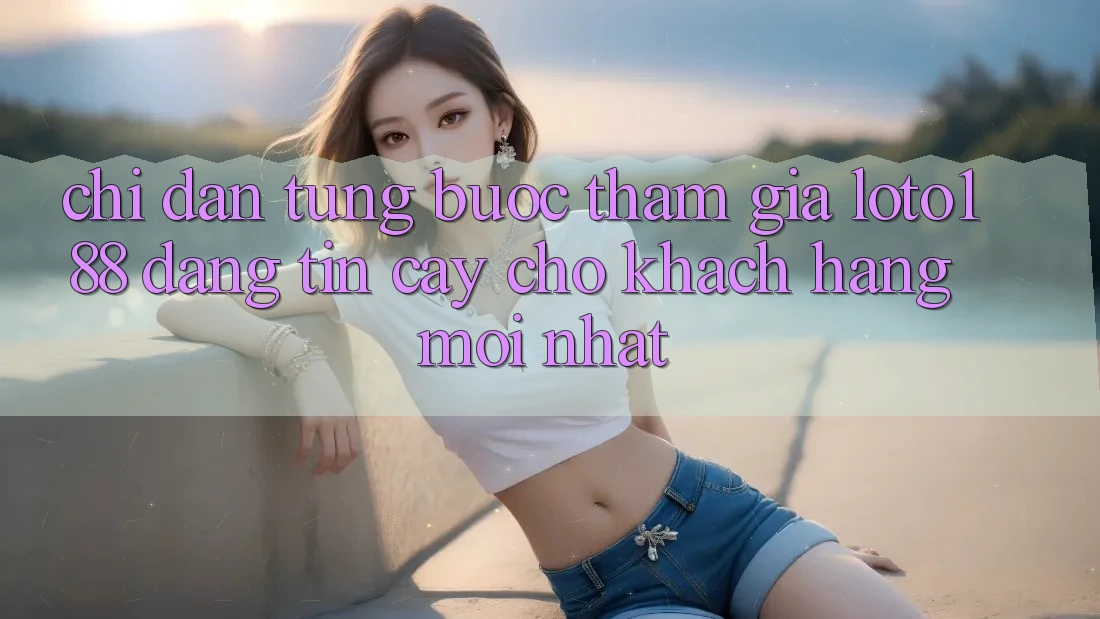 Chỉ dẫn Từng Bước Tham Gia Loto188 Đáng tin cậy Cho Khách hàng Mới nhất Chỉ dẫn Từng Bước Tham Gia Loto188 Đáng tin cậy Cho Khách hàng Mới nhất