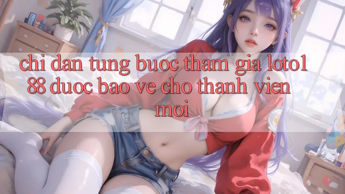 Chỉ dẫn Từng Bước Tham Gia Loto188 Được bảo vệ Cho Thành Viên Mới Chỉ dẫn Từng Bước Tham Gia Loto188 Được bảo vệ Cho Thành Viên Mới
