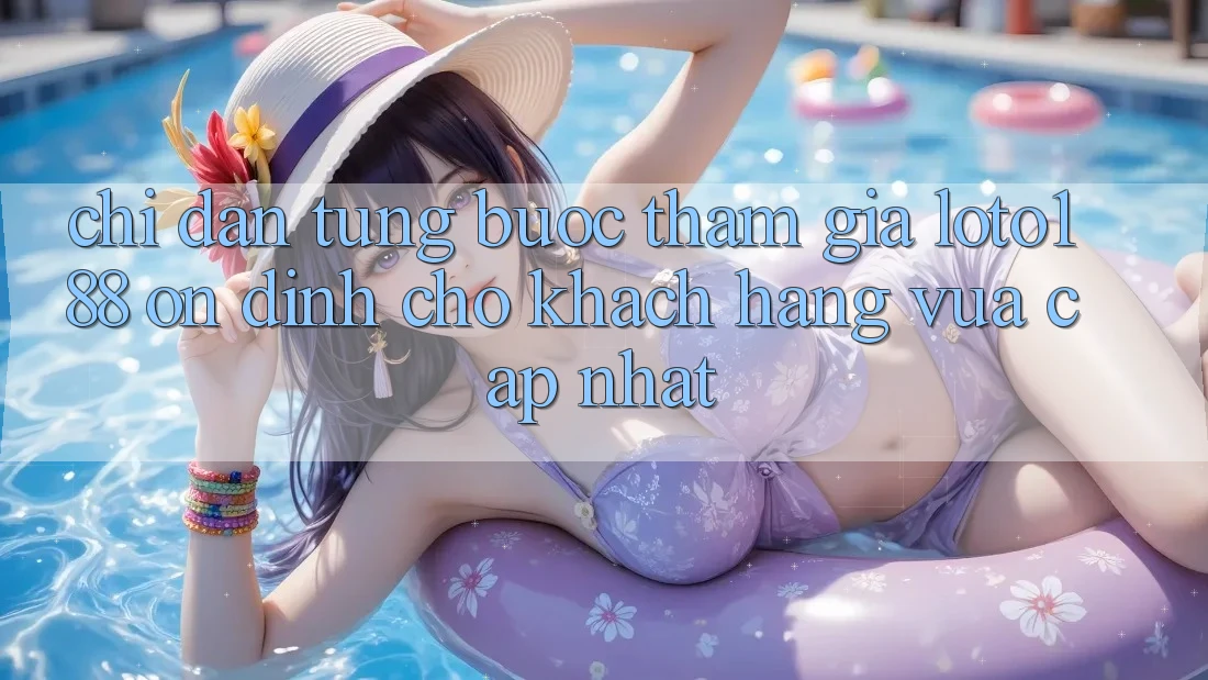 Chỉ dẫn Từng Bước Tham Gia Loto188 Ổn định Cho Khách hàng Vừa cập nhật
