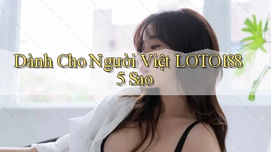 dành cho người việt loto188 5 sao