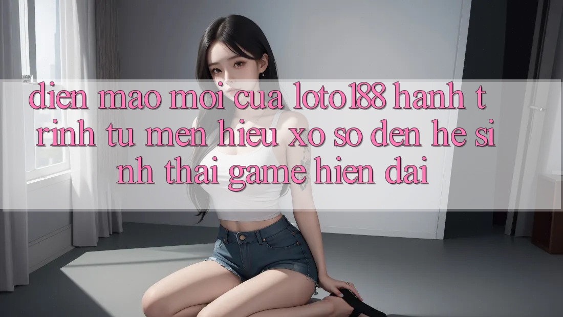 Diện Mạo Mới Của Loto188: Hành Trình Từ Mến Hiệu Xổ Số Đến Hệ Sinh Thái Game Hiện Đại