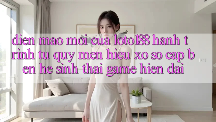 Diện Mạo Mới Của Loto188: Hành Trình Từ Quý mến Hiệu Xổ Số Cập bến Hệ Sinh Thái Game Hiện Đại