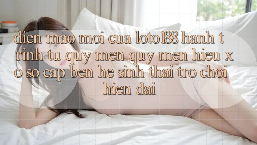 Diện Mạo Mới Của Loto188: Hành Trình Từ Quý mến quý mến Hiệu Xổ Số Cập bến Hệ Sinh Thái Trò chơi Hiện Đại Diện Mạo Mới Của Loto188: Hành Trình Từ Quý mến quý mến Hiệu Xổ Số Cập bến Hệ Sinh Thái Trò chơi Hiện Đại