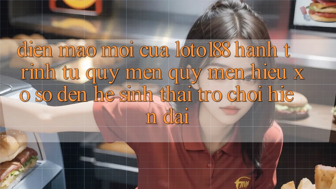 Diện Mạo Mới Của Loto188: Hành Trình Từ Quý mến quý mến Hiệu Xổ Số Đến Hệ Sinh Thái Trò chơi Hiện Đại