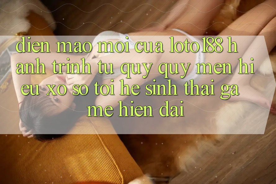 Diện Mạo Mới Của Loto188: Hành Trình Từ Quý quý mến Hiệu Xổ Số Tới Hệ Sinh Thái Game Hiện Đại Diện Mạo Mới Của Loto188: Hành Trình Từ Quý quý mến Hiệu Xổ Số Tới Hệ Sinh Thái Game Hiện Đại