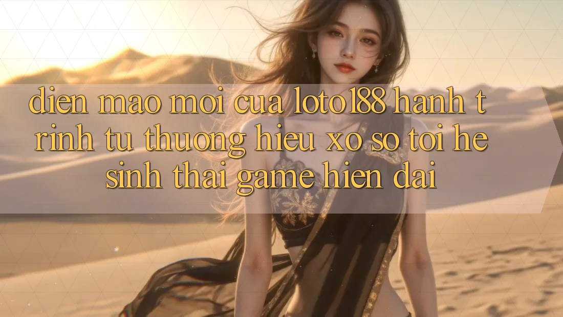 Diện Mạo Mới Của Loto188: Hành Trình Từ Thương Hiệu Xổ Số Tới Hệ Sinh Thái Game Hiện Đại