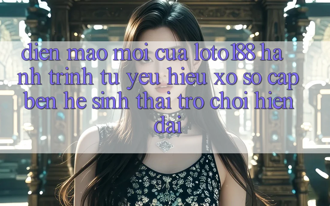 Diện Mạo Mới Của Loto188: Hành Trình Từ Yêu Hiệu Xổ Số Cập bến Hệ Sinh Thái Trò chơi Hiện Đại Diện Mạo Mới Của Loto188: Hành Trình Từ Yêu Hiệu Xổ Số Cập bến Hệ Sinh Thái Trò chơi Hiện Đại