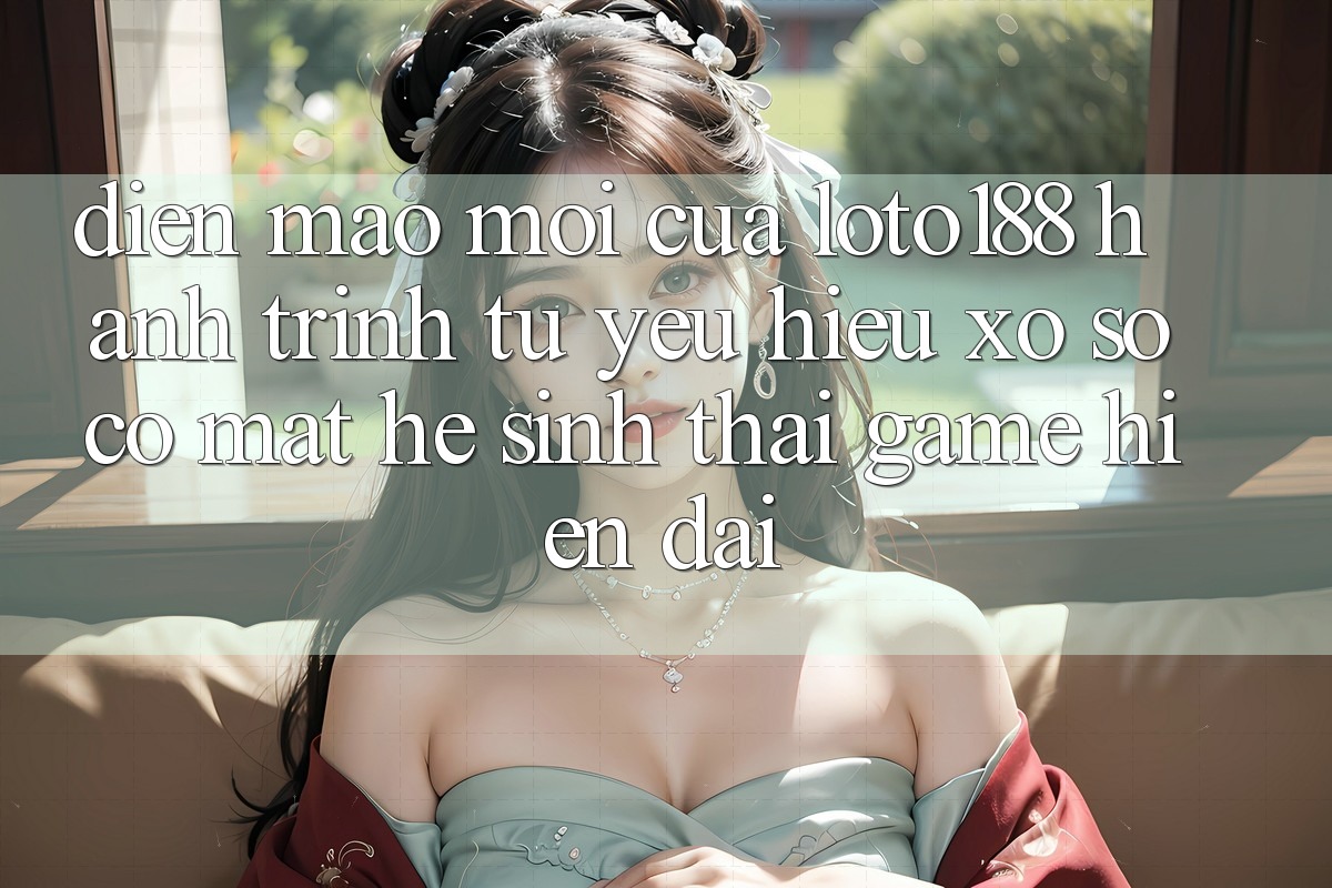 Diện Mạo Mới Của Loto188: Hành Trình Từ Yêu Hiệu Xổ Số Có mặt Hệ Sinh Thái Game Hiện Đại