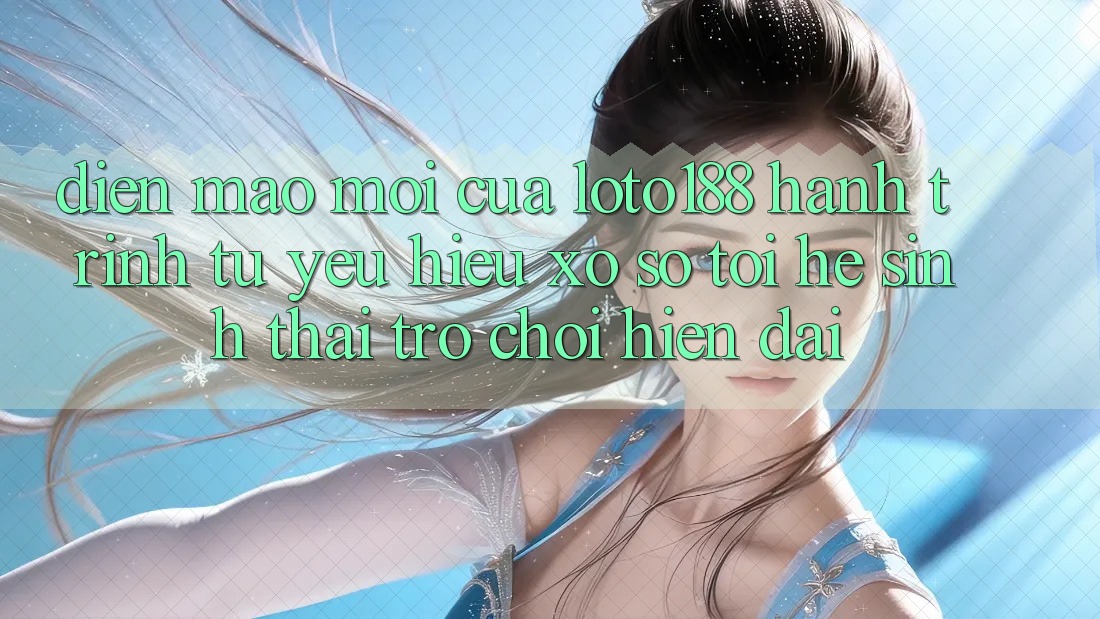Diện Mạo Mới Của Loto188: Hành Trình Từ Yêu Hiệu Xổ Số Tới Hệ Sinh Thái Trò chơi Hiện Đại