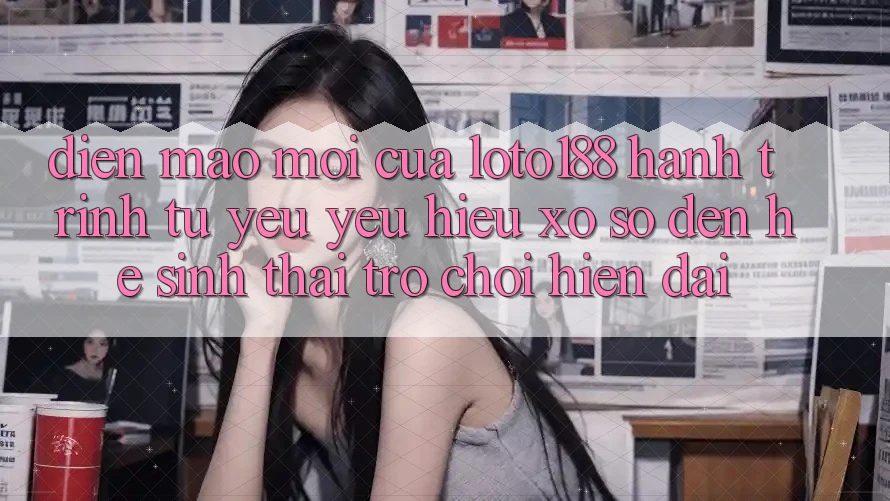 Diện Mạo Mới Của Loto188: Hành Trình Từ Yêu yêu Hiệu Xổ Số Đến Hệ Sinh Thái Trò chơi Hiện Đại