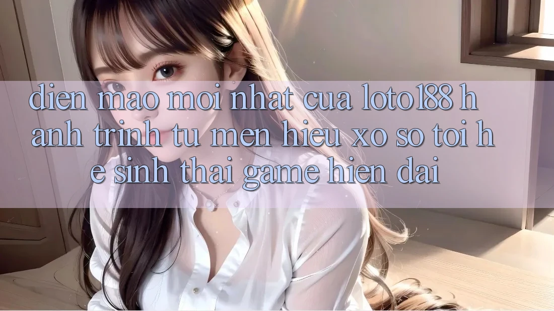 Diện Mạo Mới nhất Của Loto188: Hành Trình Từ Mến Hiệu Xổ Số Tới Hệ Sinh Thái Game Hiện Đại