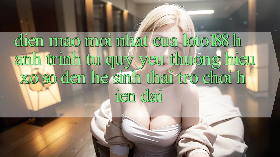 Diện Mạo Mới nhất Của Loto188: Hành Trình Từ Quý yêu thương Hiệu Xổ Số Đến Hệ Sinh Thái Trò chơi Hiện Đại Diện Mạo Mới nhất Của Loto188: Hành Trình Từ Quý yêu thương Hiệu Xổ Số Đến Hệ Sinh Thái Trò chơi Hiện Đại