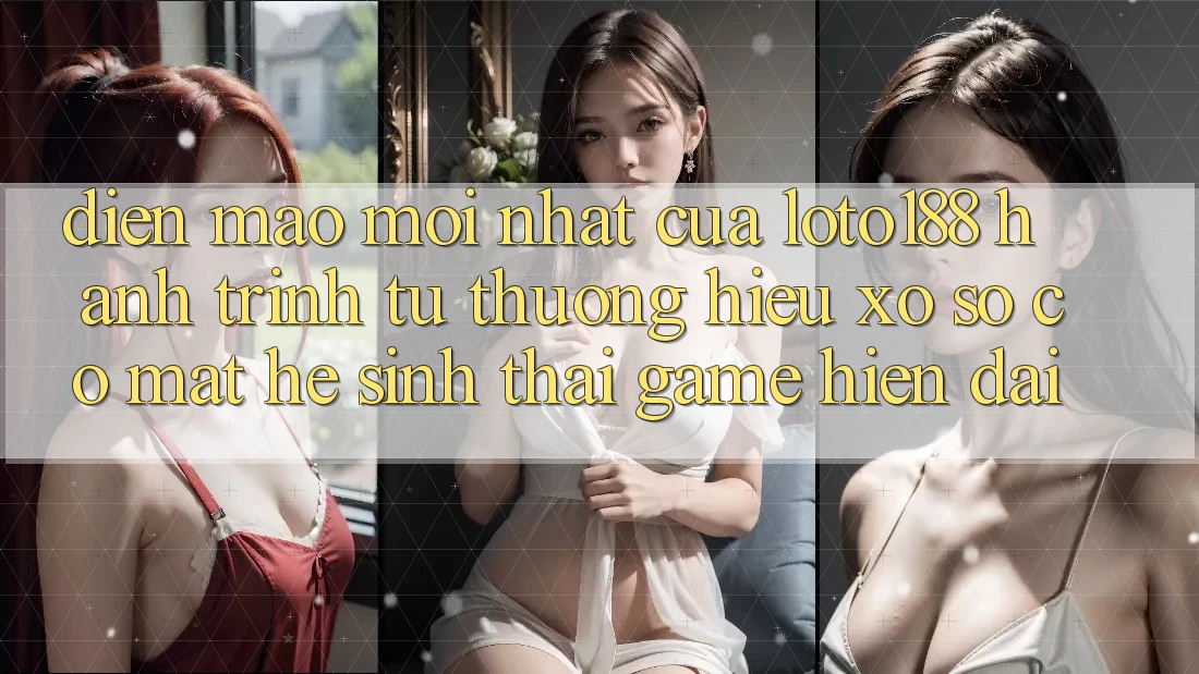 Diện Mạo Mới nhất Của Loto188: Hành Trình Từ Thương Hiệu Xổ Số Có mặt Hệ Sinh Thái Game Hiện Đại Diện Mạo Mới nhất Của Loto188: Hành Trình Từ Thương Hiệu Xổ Số Có mặt Hệ Sinh Thái Game Hiện Đại