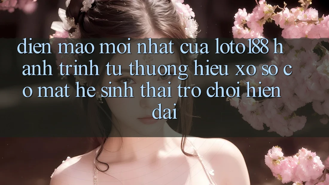 Diện Mạo Mới nhất Của Loto188: Hành Trình Từ Thương Hiệu Xổ Số Có mặt Hệ Sinh Thái Trò chơi Hiện Đại Diện Mạo Mới nhất Của Loto188: Hành Trình Từ Thương Hiệu Xổ Số Có mặt Hệ Sinh Thái Trò chơi Hiện Đại