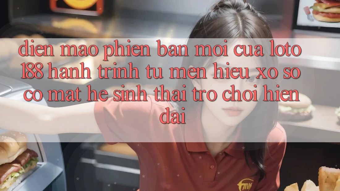 Diện Mạo Phiên bản mới Của Loto188: Hành Trình Từ Mến Hiệu Xổ Số Có mặt Hệ Sinh Thái Trò chơi Hiện Đại