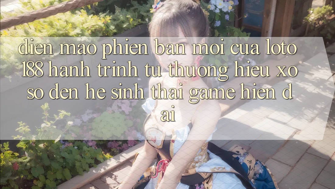 Diện Mạo Phiên bản mới Của Loto188: Hành Trình Từ Thương Hiệu Xổ Số Đến Hệ Sinh Thái Game Hiện Đại Diện Mạo Phiên bản mới Của Loto188: Hành Trình Từ Thương Hiệu Xổ Số Đến Hệ Sinh Thái Game Hiện Đại