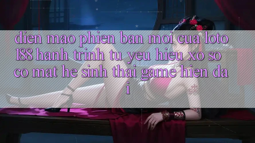 Diện Mạo Phiên bản mới Của Loto188: Hành Trình Từ Yêu Hiệu Xổ Số Có mặt Hệ Sinh Thái Game Hiện Đại