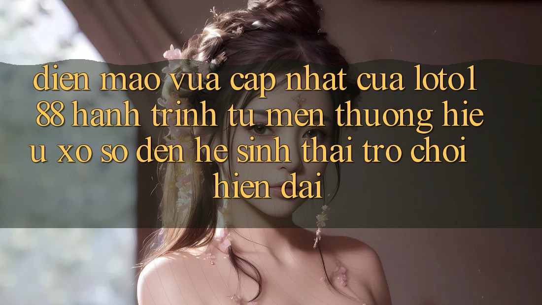 Diện Mạo Vừa cập nhật Của Loto188: Hành Trình Từ Mến thương Hiệu Xổ Số Đến Hệ Sinh Thái Trò chơi Hiện Đại Diện Mạo Vừa cập nhật Của Loto188: Hành Trình Từ Mến thương Hiệu Xổ Số Đến Hệ Sinh Thái Trò chơi Hiện Đại