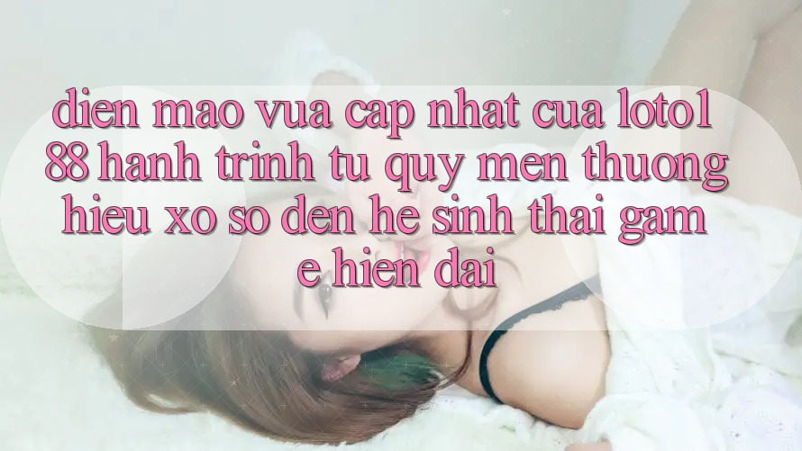 Diện Mạo Vừa cập nhật Của Loto188: Hành Trình Từ Quý mến thương Hiệu Xổ Số Đến Hệ Sinh Thái Game Hiện Đại