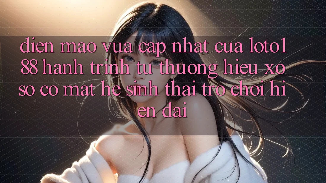 Diện Mạo Vừa cập nhật Của Loto188: Hành Trình Từ Thương Hiệu Xổ Số Có mặt Hệ Sinh Thái Trò chơi Hiện Đại Diện Mạo Vừa cập nhật Của Loto188: Hành Trình Từ Thương Hiệu Xổ Số Có mặt Hệ Sinh Thái Trò chơi Hiện Đại