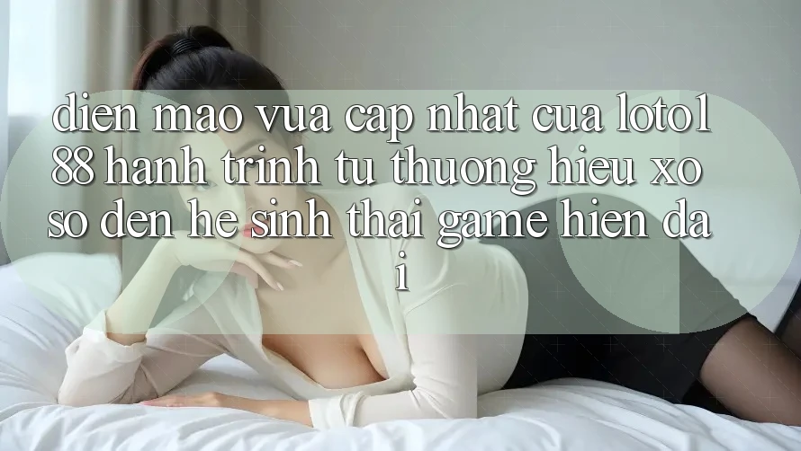Diện Mạo Vừa cập nhật Của Loto188: Hành Trình Từ Thương Hiệu Xổ Số Đến Hệ Sinh Thái Game Hiện Đại Diện Mạo Vừa cập nhật Của Loto188: Hành Trình Từ Thương Hiệu Xổ Số Đến Hệ Sinh Thái Game Hiện Đại