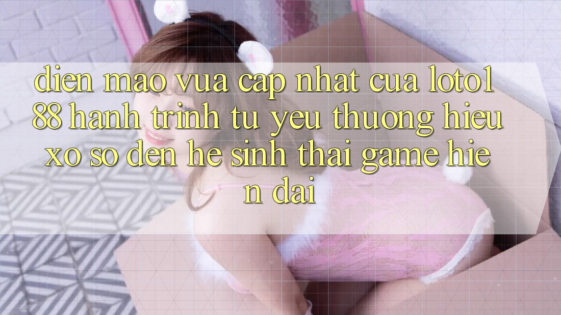 Diện Mạo Vừa cập nhật Của Loto188: Hành Trình Từ Yêu thương Hiệu Xổ Số Đến Hệ Sinh Thái Game Hiện Đại