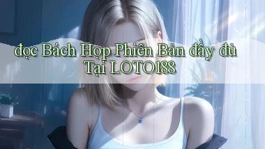 đọc bách hợp phiên bản đầy đủ tại loto188