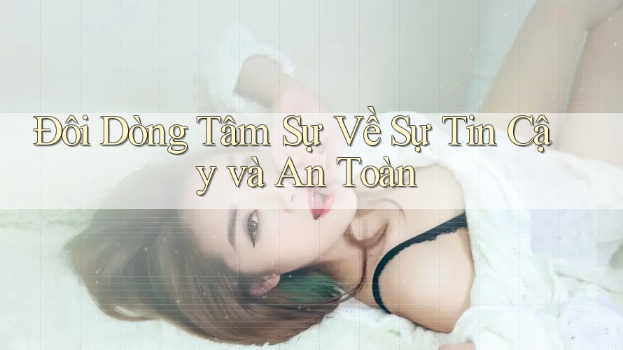 Đôi Dòng Tâm Sự Về Sự Tin Cậy và An Toàn