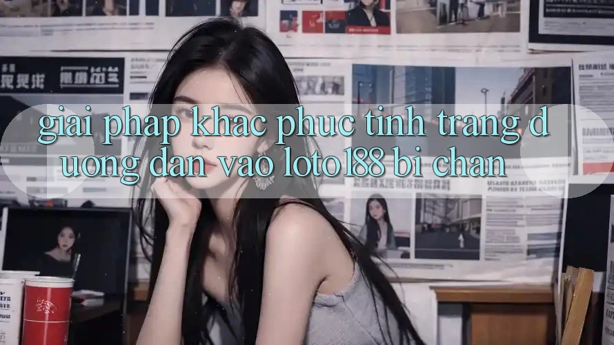 Giải Pháp Khắc Phục Tình Trạng Đường dẫn Vào Loto188 Bị Chặn Giải Pháp Khắc Phục Tình Trạng Đường dẫn Vào Loto188 Bị Chặn