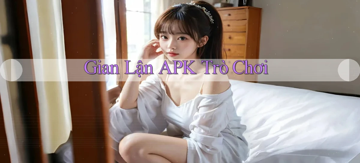 Gian lận APK trò chơi