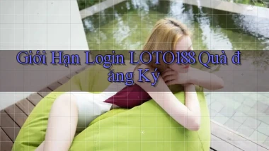 giới hạn login loto188 quà đăng ký