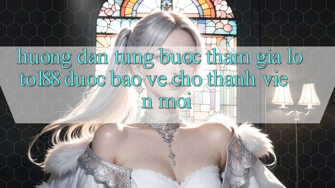 Hướng Dẫn Từng Bước Tham Gia Loto188 Được bảo vệ Cho Thành Viên Mới