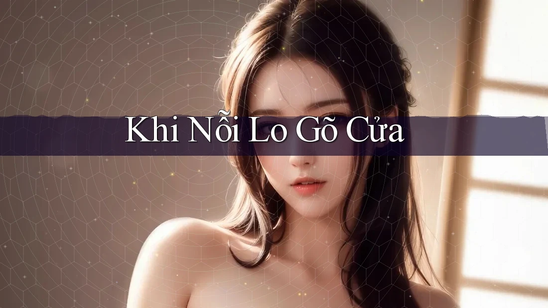 Khi Nỗi Lo Gõ Cửa Khi Nỗi Lo Gõ Cửa