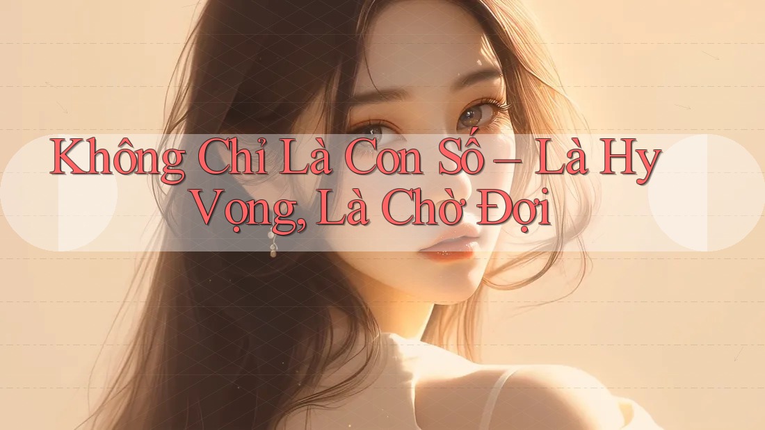 Không Chỉ Là Con Số – Là Hy Vọng, Là Chờ Đợi