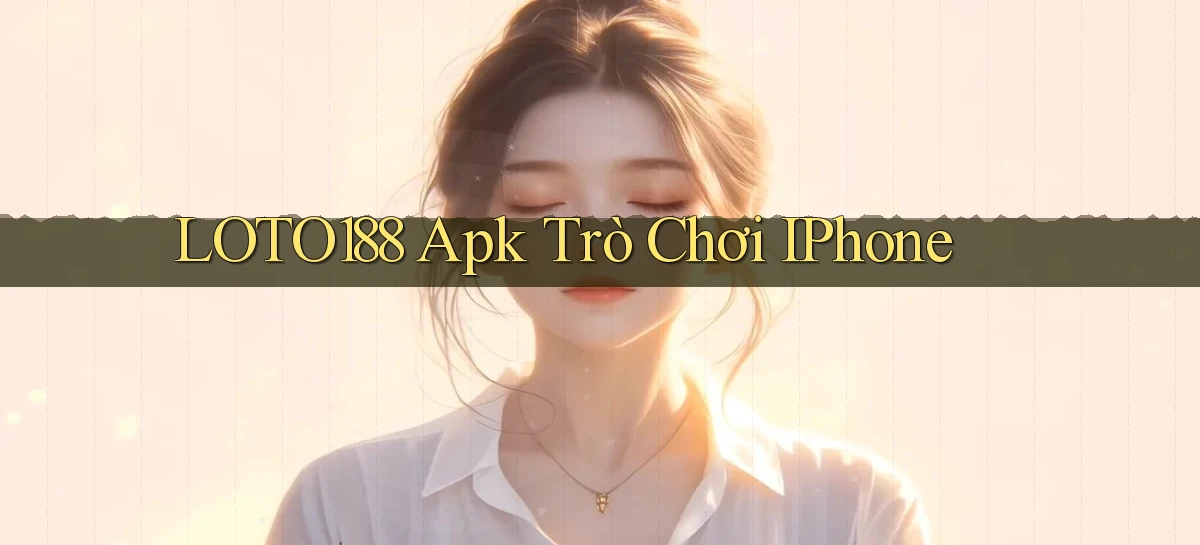 loto188 apk trò chơi iPhone