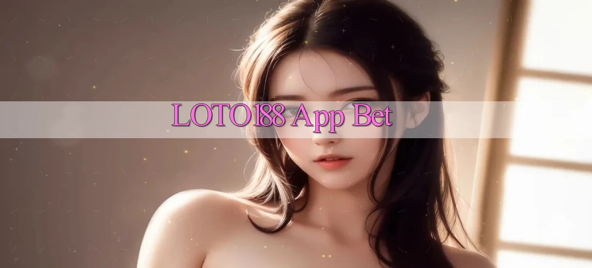 loto188 app bet